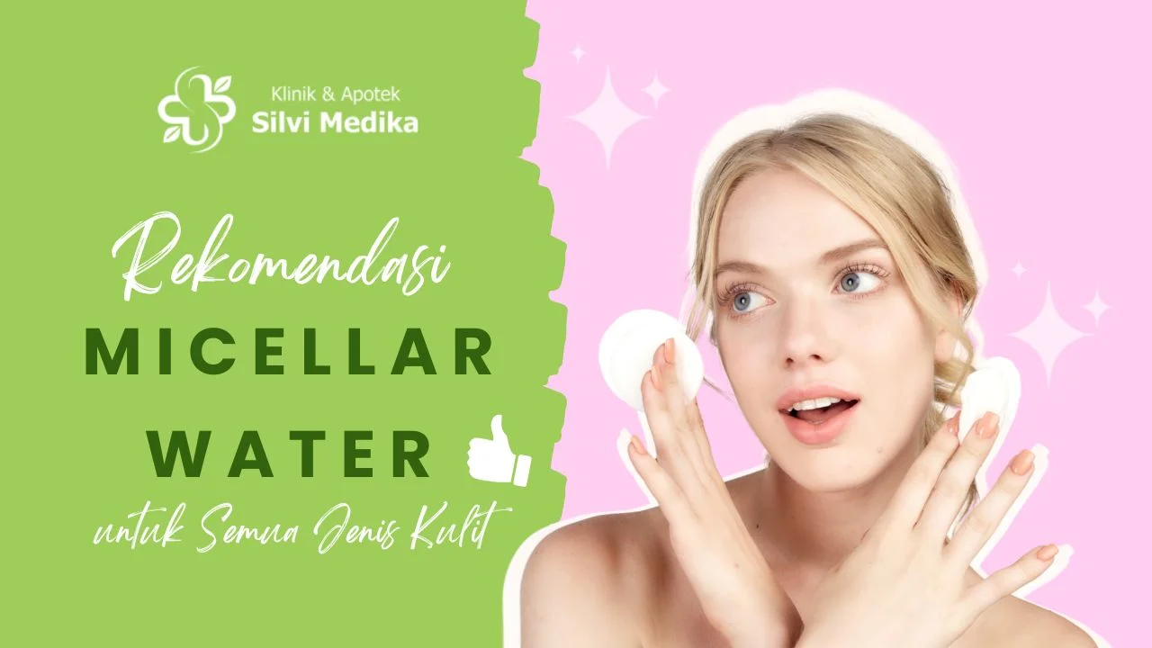 Rekomendasi micellar water untuk semua jenis kulit.