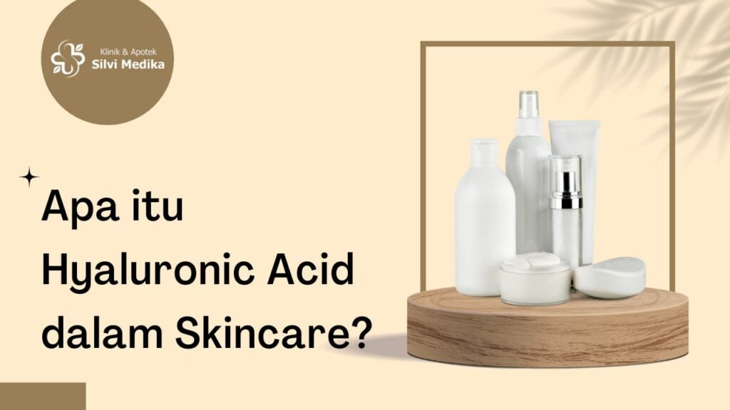 Apa itu Hyaluronic Acid dalam Skincare?