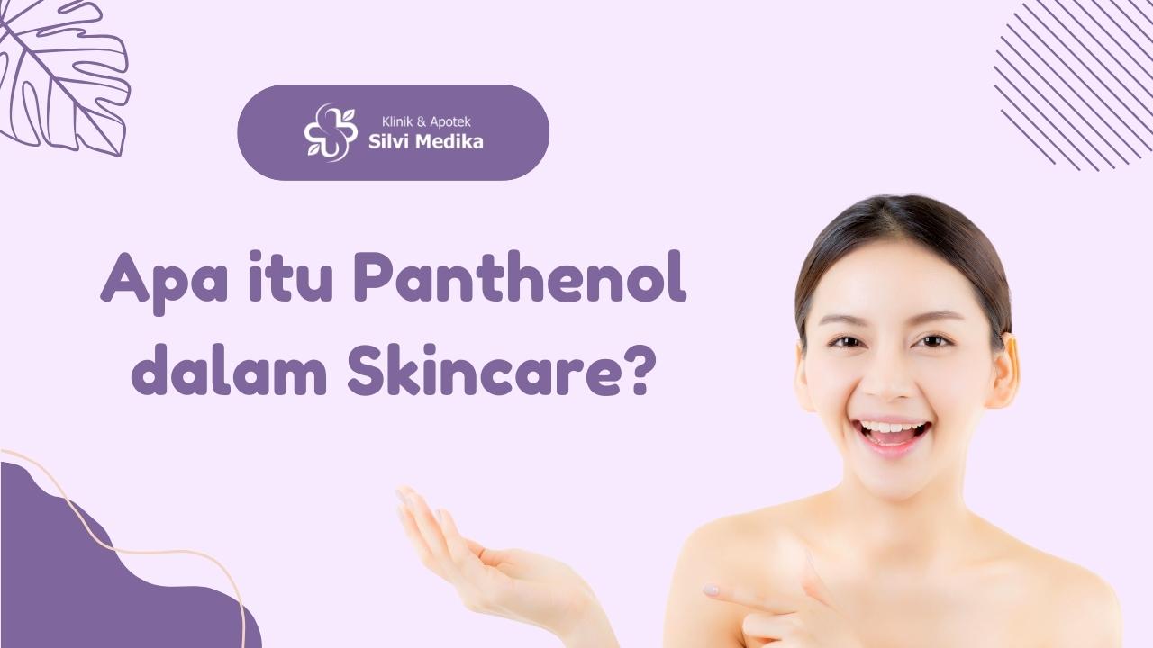 Apa itu Panthenol dalam Skincare?