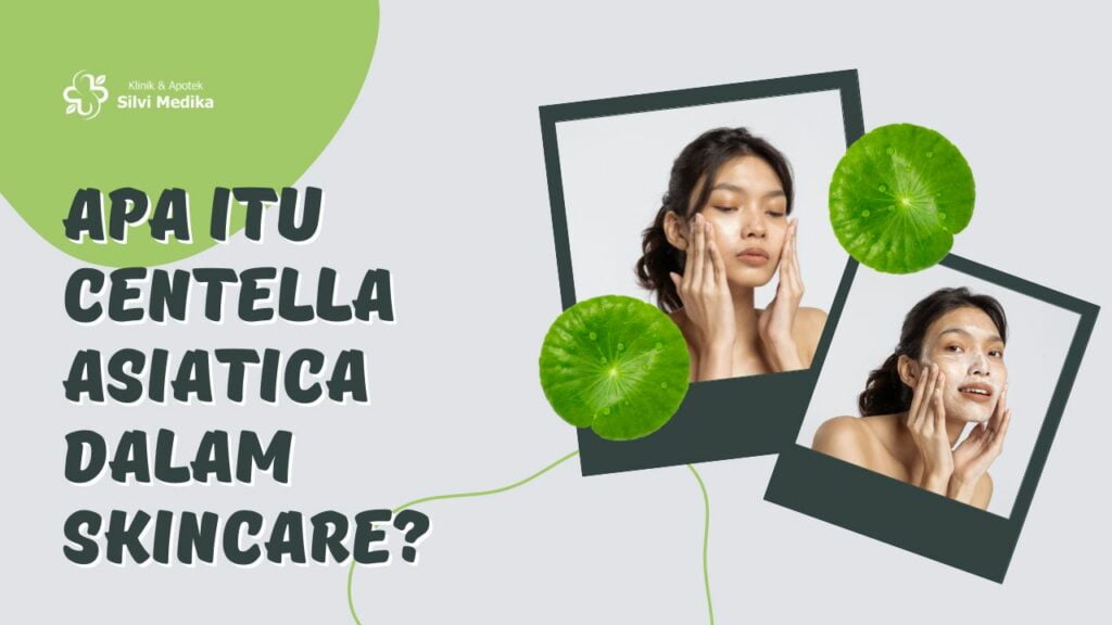 Apa itu Centella Asiatica dalam Skincare? Ini 3 Fungsinya!