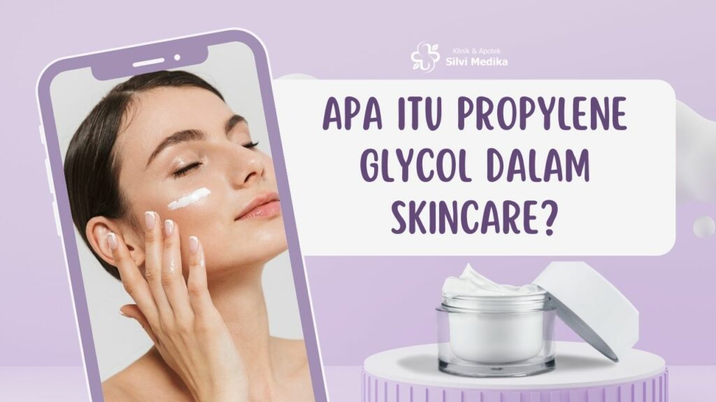 Apa Itu Propylene Glycol dalam Skincare?