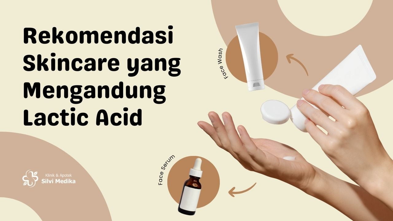 Rekomendasi Skincare yang Mengandung Lactic Acid