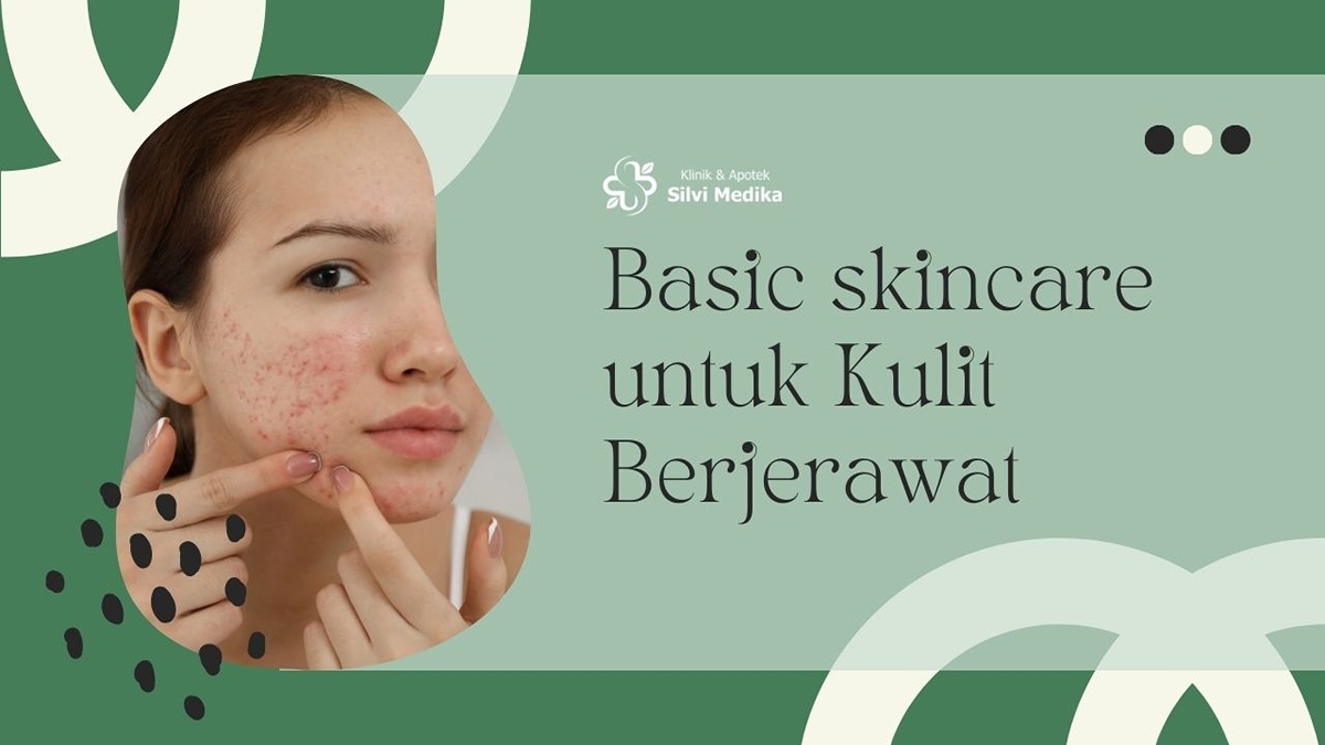 Basic Skincare untuk Kulit Berjerawat