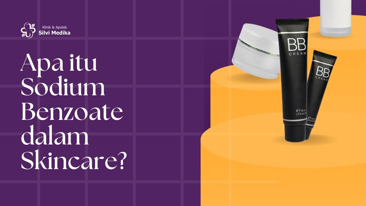 Apa itu Sodium Benzoate dalam Skincare?