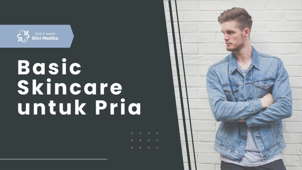 Basic skincare untuk Pria