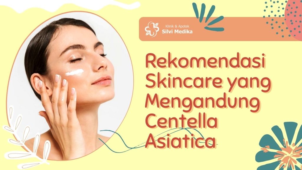 rekomendasi skincare yang mengandung centella asiatica