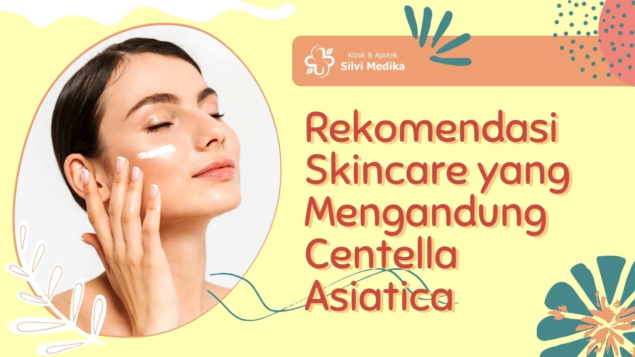 Rekomendasi Skincare yang Mengandung Centella Asiatica