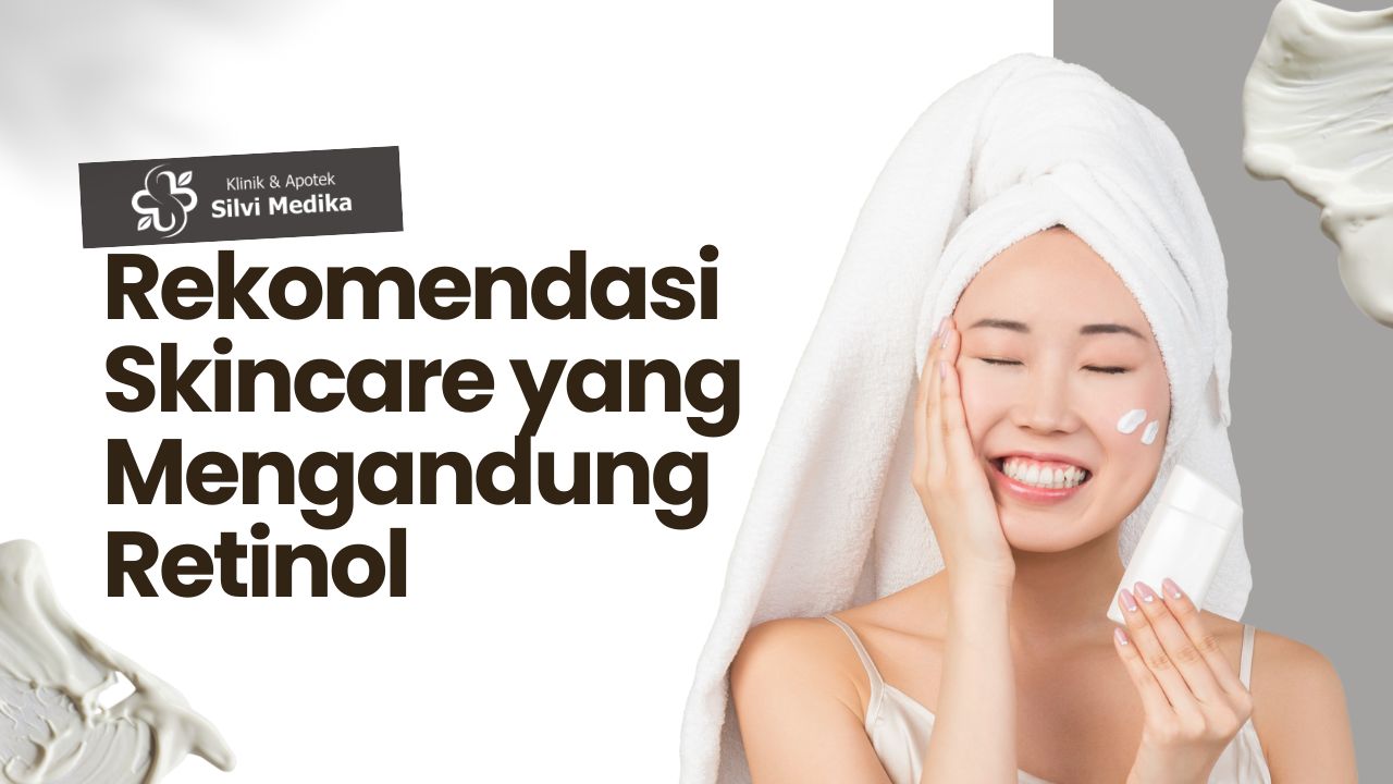 rekomendasi skincare yang mengandung retinol