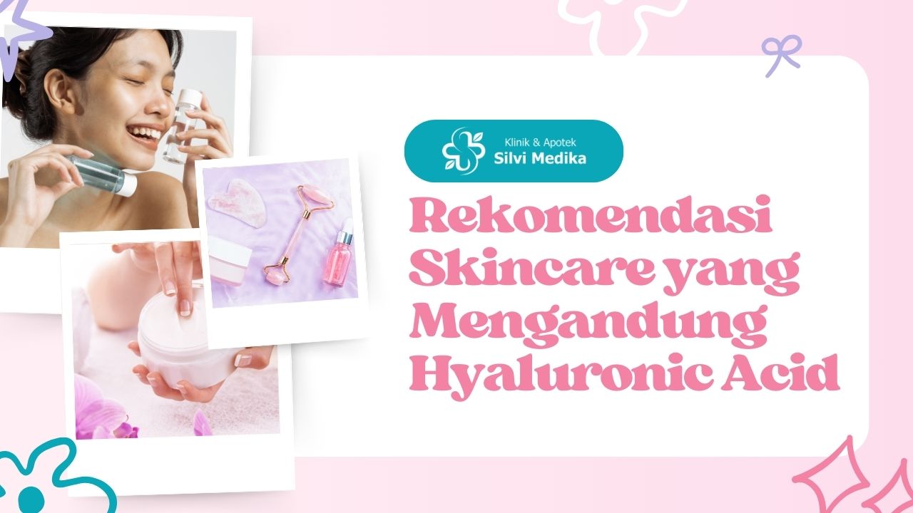 Rekomendasi Skincare yang Mengandung Hyaluronic Acid