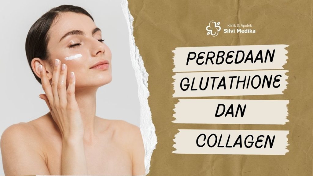 Perbedaan Glutathione dan Collagen